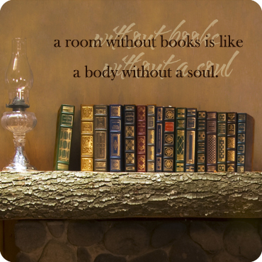 A Room Without Books is Like a Body Without Soul